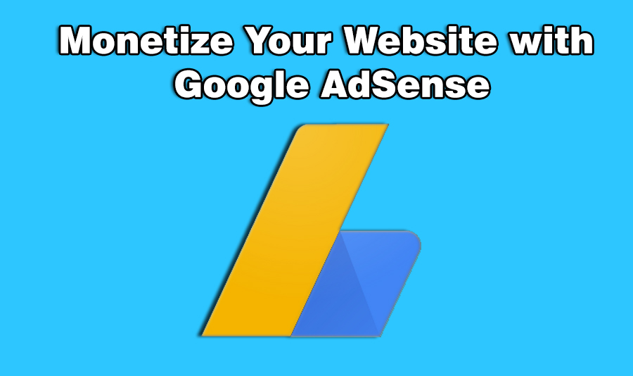 How to Monetize Your Website with Google AdSense in 2020