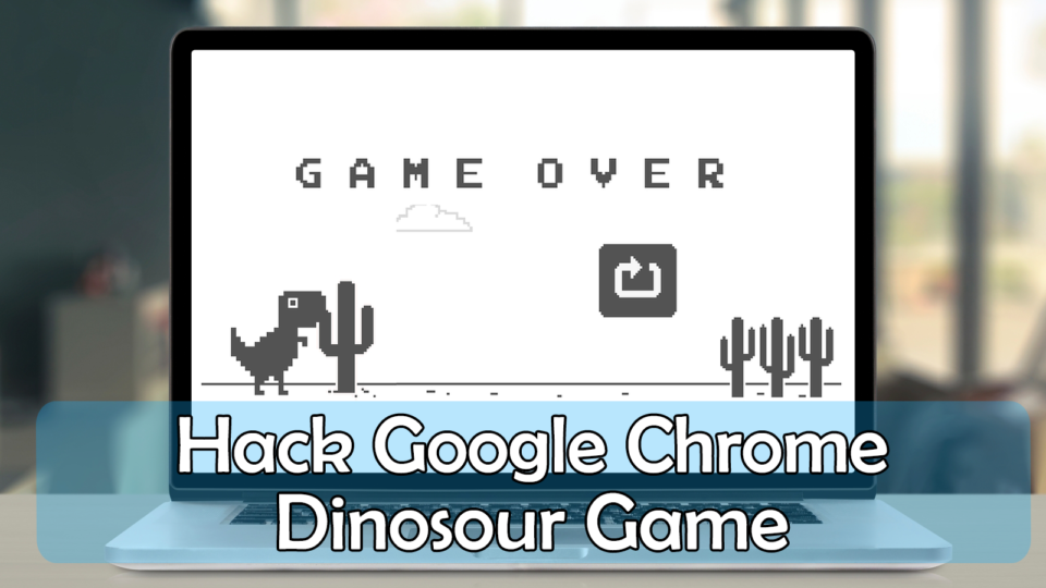 How to Hack Google Chrome Dinosaur Game? - TechSpite